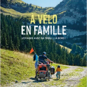 À Vélo en famille – Voyager avec sa tribu (d')à bord ! - Tana Éditions
